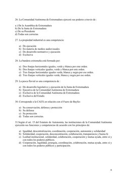 26. La Comunidad Autónoma de Extremadura ejercerá sus poderes a través de :
a ) De la Asamblea de Extremadura
b) De la Junta