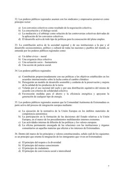 32. Los poderes públicos regionales asumen con los sindicatos y empresarios promover como 
principio rector:
a) Los convenios