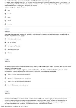 Na área da Informática, acerca de um aplicativo de edição de textos, constata-se que:
I - Trata-se de um hardware que reúne u