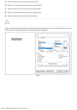 A
Exibir e da opção Localizar, presente no grupo Pesquisas. 
B
Página Inicial e da opção Localizar, presente no grupo Editand