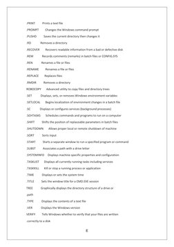 E
 
 
PRINT          Prints a text file
.
 
PROMPT         Changes the Windows command prompt
.
 
PUSHD          Saves the