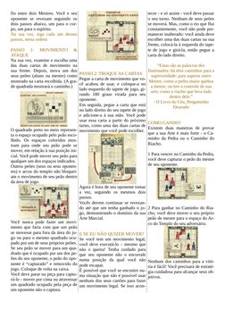 fio entre dois Mestres. Você e seu
oponente  se  revezam  seguindo  os
dois passos abaixo, um para o cor-
po, um para o espír