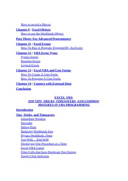 How to record a Macro:
Chapter 9 : Excel Objects
How to use the Workbook Object:
Part Three: For Advanced Programmers
Chapter