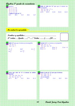 Álgebra 3° grado de secundaria 
David Jenry Pari Aguilar 
 
62 
 
 
 
 
 
 
 
 
 
Resuelve: 
   x + y + z = 10 
   y + z + w