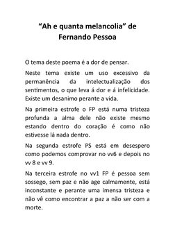 “Ah e quanta melancolia” de
Fernando Pessoa
O tema deste poema é a dor de pensar.
Neste  tema  existe  um  uso  excessivo  da