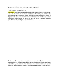 Moderador: Ahora si estan deacuerdo padres de familia?
*cada uno dice “estoy deacuerdo”
Moderador: Muy bien padres, estamos y