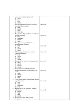 social services (relief operations)
A.
NEDA
B.
DA
C.
SSS
D.
DSWD
2.
Provides immediate response like rescue 
operations durin