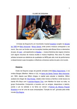1
CLUBE DE ESQUINA
O Clube da Esquina foi um movimento musical brasileiro surgido na década
de 1960 (https://pt.wikipedia.org