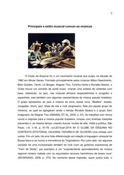 3
Principais e estilo musical comum as músicas
O Clube da Esquina foi o um movimento musical que surgiu na década de
1960 em