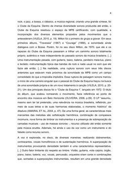 4
rock, o jazz, a bossa, o clássico, a música regional, criando uma grande síntese, foi
o Clube da Esquina. Dentro da imensa