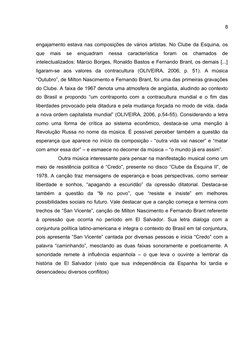 8
engajamento estava nas composições de vários artistas. No Clube da Esquina, os
que  mais  se  enquadram  nessa  característ