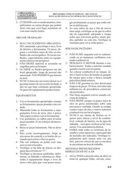 2- CUIDADO com os medicamentos, tran-
qüilizantes ou outras drogas que podem
fazer com que você fique sonolento ou
comsuas re