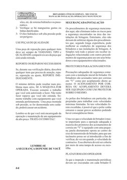xões, etc. de sistema hidráulico ou pneu-
mático.
2- Verifique se há mangueiras gastas ou
linhasdanificadas.
3- O óleo hidráu