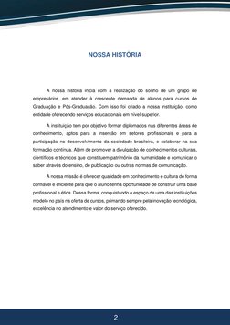 2 
2 
 
NOSSA HISTÓRIA 
 
 
A nossa história inicia com a realização do sonho de um grupo de 
empresários, em atender à
