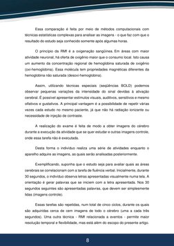 8 
8 
Essa comparação é feita por meio de métodos computacionais com 
técnicas estatísticas complexas para analisar as