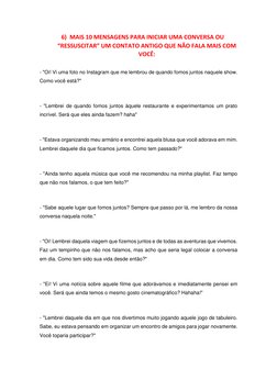 6) MAIS 10 MENSAGENS PARA INICIAR UMA CONVERSA OU 
“RESSUSCITAR” UM CONTATO ANTIGO QUE NÃO FALA MAIS COM 
VOCÊ: 
 
- "Oi! Vi