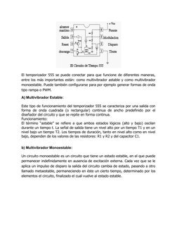El temporizador 555 se puede conectar para que funcione de diferentes maneras,
entre los más importantes están: como multivib