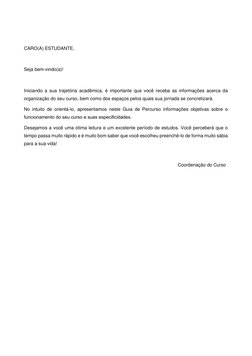 CARO(A) ESTUDANTE, 
 
 
Seja bem-vindo(a)! 
 
Iniciando a sua trajetória acadêmica, é importante que você receba as inf
