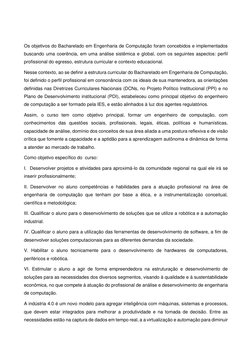 Os objetivos do Bacharelado em Engenharia de Computação foram concebidos e implementados 
buscando uma coerência, em um