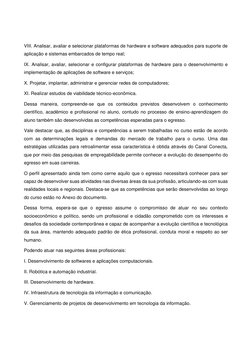 VIII. Analisar, avaliar e selecionar plataformas de hardware e software adequados para suporte de 
aplicação e sistemas