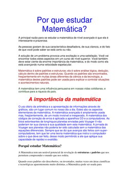 Por que estudar 
Matemática? 
A principal razão para se estudar a matemática de nível avançado é que ela é 
interessante e pr