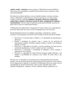 explicar, medir e controlar processos naturais. A Matemática tem uma influência 
universal no nosso quotidiano e contribui de