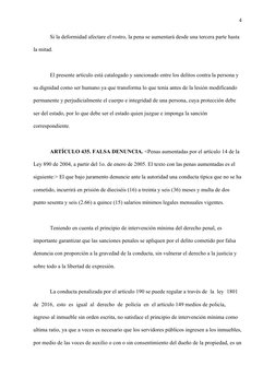 4
Si la deformidad afectare el rostro, la pena se aumentará desde una tercera parte hasta 
la mitad.
El presente artículo est