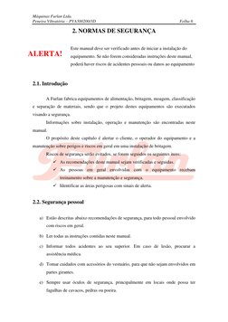 Máquinas Furlan Ltda. 
Peneira Vibratória – PVA500200/3D 
 
Folha 6 
 
2. NORMAS DE SEGURANÇA 
 
 
. 
 
 
2.1. Introdução