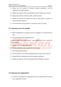 Máquinas Furlan Ltda. 
Peneira Vibratória – PVA500200/3D 
 
Folha 7 
 
f) Sempre usar luvas quando for manusear materiais pon