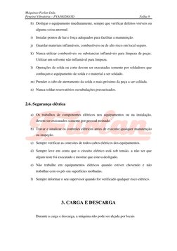 Máquinas Furlan Ltda. 
Peneira Vibratória – PVA500200/3D 
 
Folha 9 
 
h) Desligar o equipamento imediatamente, sempre que ve