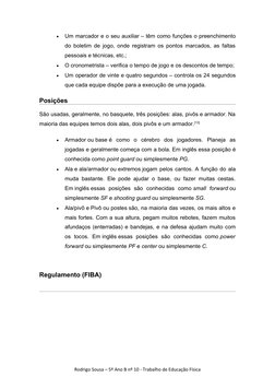 
Um marcador e o seu auxiliar – têm como funções o preenchimento
do boletim de jogo, onde registram os pontos marcados, as f