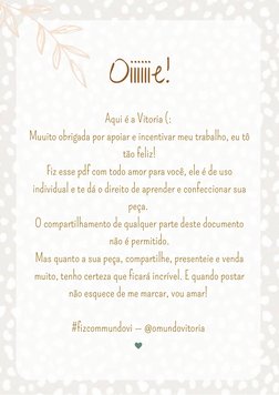 Aqui é a Vitoria (: 
Muuito obrigada por apoiar e incentivar meu trabalho, eu tô
tão feliz!
Fiz esse pdf com todo amor para v
