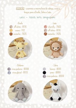 - Girafa
 off white - 8176
creme - 1112
castanha - 7625
- Leão
 chantilly - 7563
off white - 8176
castanha - 7625
- Zebra
 br