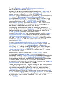 Roma para Bizâncio , a integração do Império com o cristianismo e a 
predominância do grego em vez do latim . [5]
Durante o a