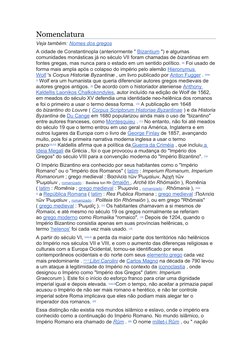 Nomenclatura
Veja também: Nomes dos gregos
A cidade de Constantinopla (anteriormente " Bizantium ") e algumas 
comunidades mo
