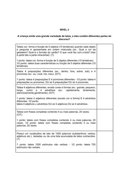 NÍVEL 3
A criança emite uma grande variedade de tatos, e eles contêm diferentes partes do
discurso?
Tateia cor, forma e funçã