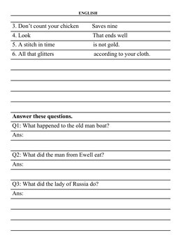 ENGLISH
3. Don’t count your chicken         Saves nine          
4. Look                                          That ends w