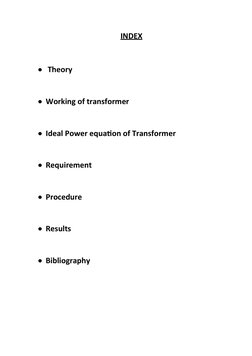 INDEX
 Theory
Working of transformer
Ideal Power equation of Transformer
Requirement
Procedure
Results
Bibliography 
