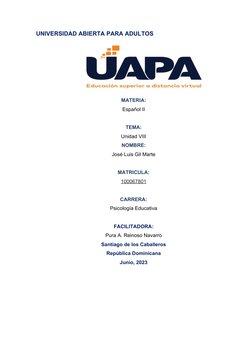 UNIVERSIDAD ABIERTA PARA ADULTOS
MATERIA:
Español II
TEMA:
Unidad VIII
NOMBRE:
José Luis Gil Marte
MATRICULA:
100067801 (mail