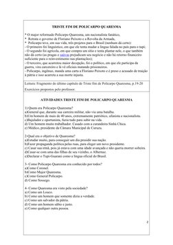 TRISTE FIM DE POLICARPO QUARESMA
* O major reformado Policarpo Quaresma, um nacionalista fanático,
*  Retrata o governo de Fl