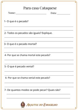 Nome:
Data:

1- O que é o pecado?
Para casa Cataquese
2- Todos os pecados são iguais? Explique.
3- O que é o pecado mortal?
4