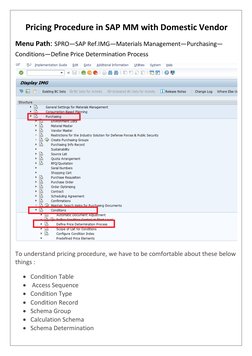 Menu Path: SPRO—SAP Ref.IMG—Materials Management—Purchasing—
Conditions—Define Price Determination Process 
 
To understa