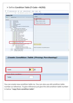  Define Condition Table (T-Code—M/03): 
  
 
You can create new condition table no. You can also use old condition table