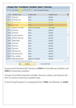 As gross price Standard SAP maintain as PBXX for time Manual condition and 
PB00 for Automatic condition. 
all types of c