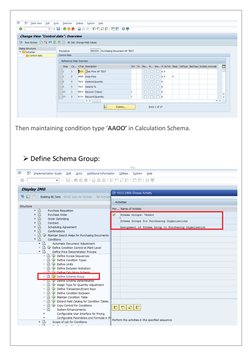  
 
Then maintaining condition type ‘AAOO’ in Calculation Schema. 
 
 Define Schema Group: 
 

