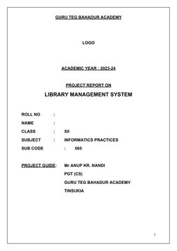 GURU TEG BAHADUR ACADEMY
LOGO
ACADEMIC YEAR : 2023-24
PROJECT REPORT ON
LIBRARY MANAGEMENT SYSTEM
ROLL NO
:
NAME
:
CLASS
:
XI