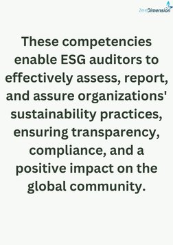 These competencies
enable ESG auditors to
effectively assess, report,
and assure organizations'
sustainability practices,
ens