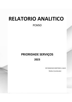 RELATORIO ANALITICO 
PCMSO 
 
 
 
 
 
 
 
PRIORIDADE SERVIÇOS 
2023 
 
DR FRANCISCO EMETERIO S. SALES 
Medico Coorden