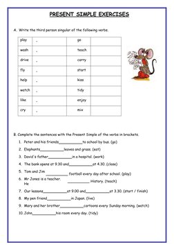 PRESENT SIMPLE EXERCISES
A. Write the third person singular of the following verbs.
B. Complete the sentences with the Presen
