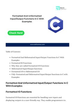 Table of Contents
Formatted And Unformatted Input/Output Functions In C With
Examples
Formatted IO Functions
Why they are cal